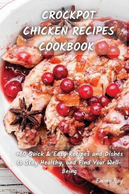 Crock Pot Chicken Recipes Cookbook(English, Paperback, Ray Emma)