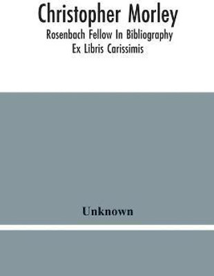 Christopher Morley; Rosenbach Fellow In Bibliography(English, Paperback, unknown)