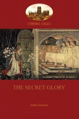 The Secret Glory(English, Paperback, Machen Arthur)