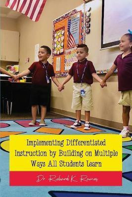 Implementing Differentiated Instruction by Building on Multiple Ways All Students Learn(English, Paperback, Ramos Richard K Dr)