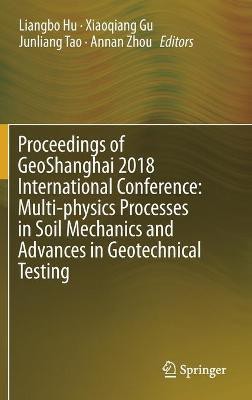 Proceedings of GeoShanghai 2018 International Conference: Multi-physics Processes in Soil Mechanics and Advances in Geotechnical Testing(English, Hardcover, unknown)