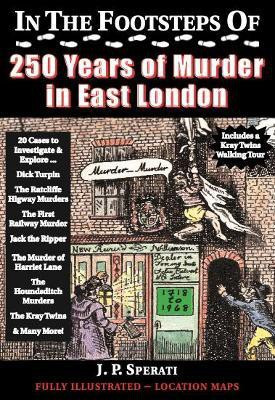 In the Footsteps of 250 Years of Murder in East London(English, Paperback, Sperati J. P.)