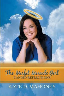 The Misfit Miracle Girl(English, Paperback, Mahoney Kate D)