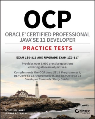 OCP Oracle Certified Professional Java SE 11 Developer Practice Tests(English, Paperback, Selikoff Scott)