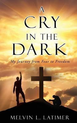 A Cry in the Dark(English, Paperback, Latimer Melvin L)