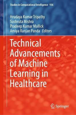 Technical Advancements of Machine Learning in Healthcare(English, Hardcover, unknown)