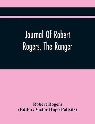 Journal Of Robert Rogers, The Ranger(English, Paperback, Rogers Robert)
