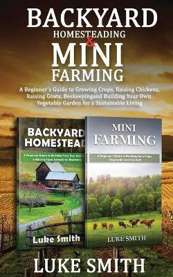 Backyard Homesteading & Mini Farming(English, Paperback, Smith Luke)