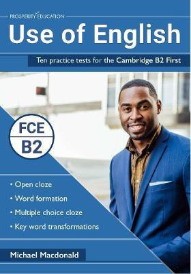 Use of English: Ten practice tests for the Cambridge B2 First(English, Paperback, Macdonald Michael)