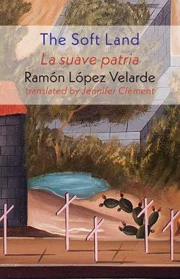 The Soft Land(English, Paperback, Lopez Velarde Ramon)