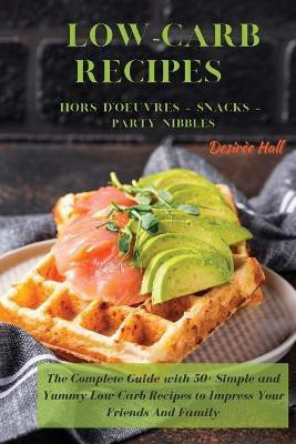 LOW-CARB RECIPES Hors D'oeuvres - Snacks - Party Nibbles(English, Paperback, Hall Desiree)