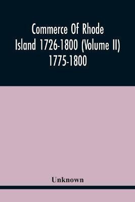 Commerce Of Rhode Island 1726-1800 (Volume Ii) 1775-1800(English, Paperback, unknown)