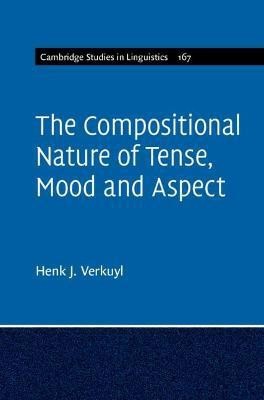 The Compositional Nature of Tense, Mood and Aspect: Volume 167(English, Hardcover, Verkuyl Henk J.)