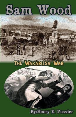 Sam Wood The Wakarusa War(English, Paperback, Peavler Henry E)