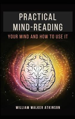 Practical Mind-Reading(English, Hardcover, Atkinson William Walker)