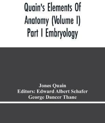 Quain'S Elements Of Anatomy (Volume I) Part I Embryology(English, Paperback, Quain Jones)