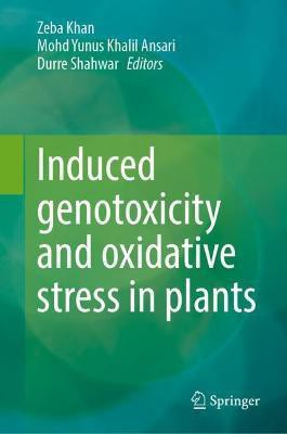 Induced Genotoxicity and Oxidative Stress in Plants(English, Hardcover, unknown)