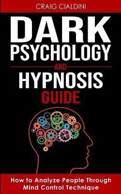 Dark Psychology and Hypnosis Guide(English, Paperback, Cialdini Craig)