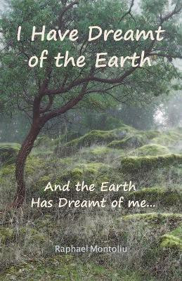 I Have Dreamt of the Earth(English, Paperback, Montoliu Raphael)