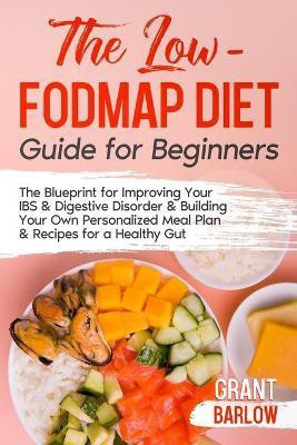 The Low FODMAP Diet Guide for Beginners(English, Paperback, Barlow Grant)