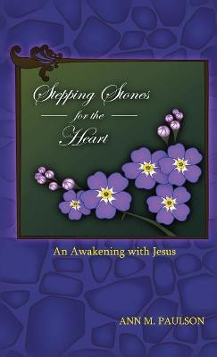 Stepping Stones for the Heart(English, Hardcover, Paulson Ann)