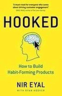 Hooked: How To Build Habit-Forming Products(Hardcover, Nir Eyal)