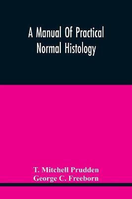 A Manual Of Practical Normal Histology(English, Paperback, Mitchell Prudden T)