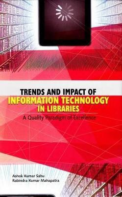 Trends and Impact of Information Technology in Libraries(English, Hardcover, Mahapatra Rabindra Kumar Ph.D.)
