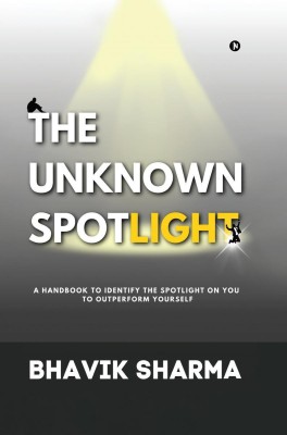 The Unknown Spotlight(English, Hardcover, Bhavik Sharma)