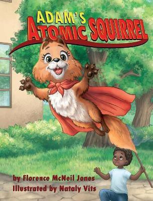 Adam's Atomic Squirrel(English, Hardcover, Jones Florence McNeil)