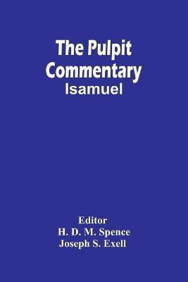 The Pulpit Commentary; Isamuel(English, Paperback, S Exell Joseph)