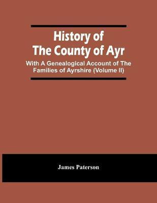 History Of The County Of Ayr(English, Paperback, Paterson James)