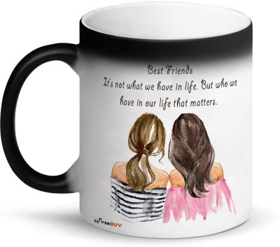 FirseBUY Bestie Friends Magic, It's Not What We Have in Life, But Who We Have in Our Life That Matters Friendship Quotes Ceramic Ceramic Coffee Mug(325 ml)