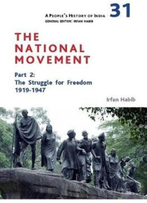 A People's History of India 31 - The National Movement, Part 2 - The Struggle for Freedom, 1919-1947(English, Hardcover, Habib Irfan)