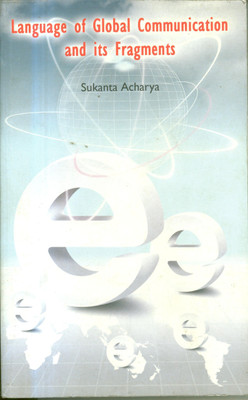 Language Of Global Communication And Its Fragments(Paperback, SUKANTA ACHARYA)