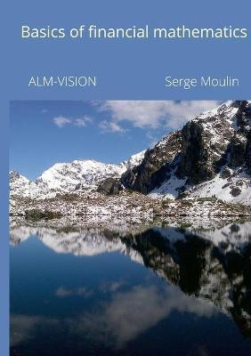 Basics of financial mathematics(English, Paperback, Moulin Serge)
