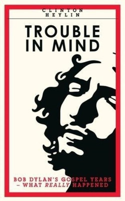 Trouble In Mind(English, Paperback, Heylin Clinton)