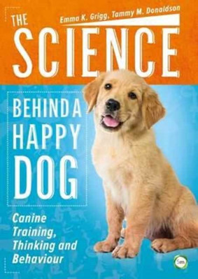 The Science Behind a Happy Dog(English, Paperback, Grigg Emma)