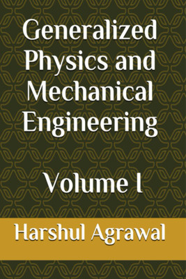 Generalized Physics and Mechanical Engineering(English, Paperback, Mr. Harshul Agrawal)