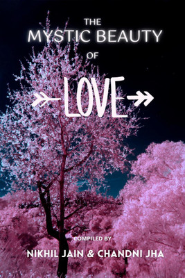 The Mystic Beauty of Love(English, Paperback, Nikhil Jain, amp, Chandni Jha)