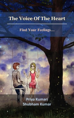 The Voice Of The Heart - Find Your Feelings(Paperback, Priya Kumari, Shubham Kumar)