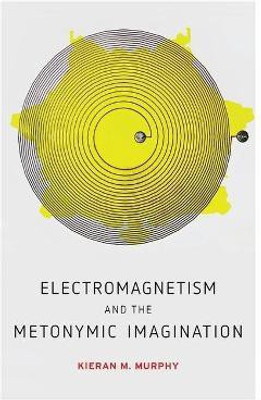 Electromagnetism and the Metonymic Imagination(English, Paperback, Murphy Kieran M.)