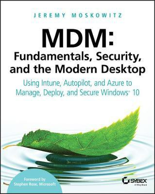 MDM: Fundamentals, Security, and the Modern Desktop(English, Paperback, Moskowitz Jeremy)