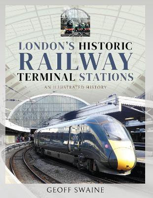 London's Historic Railway Terminal Stations(English, Hardcover, Geoff Swaine,)