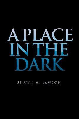 A Place in the Dark(English, Paperback, Lawson Shawn a)