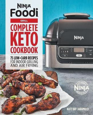 Ninja Foodi Grill Complete Keto Cookbook(English, Paperback, Jaramillo Kate)