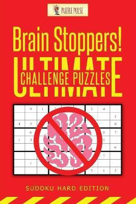 Brain Stoppers! Ultimate Challenge Puzzles(English, Paperback, Puzzle Pulse)