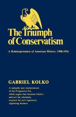 Triumph of Conservatism(English, Paperback, Kolko Gabriel)