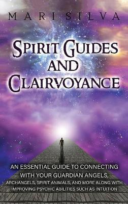 Spirit Guides and Clairvoyance(English, Hardcover, Silva Mari)
