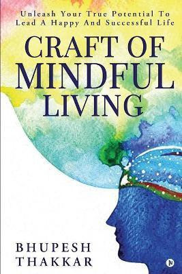 Craft of Mindful Living(English, Paperback, Bhupesh Thakkar)